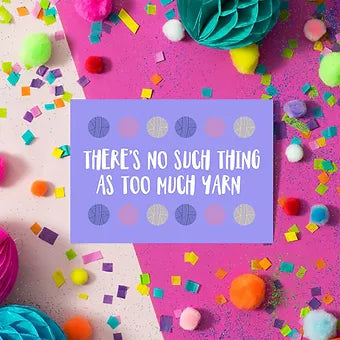 'There's No Such Thing As Too Much Yarn' Postcard